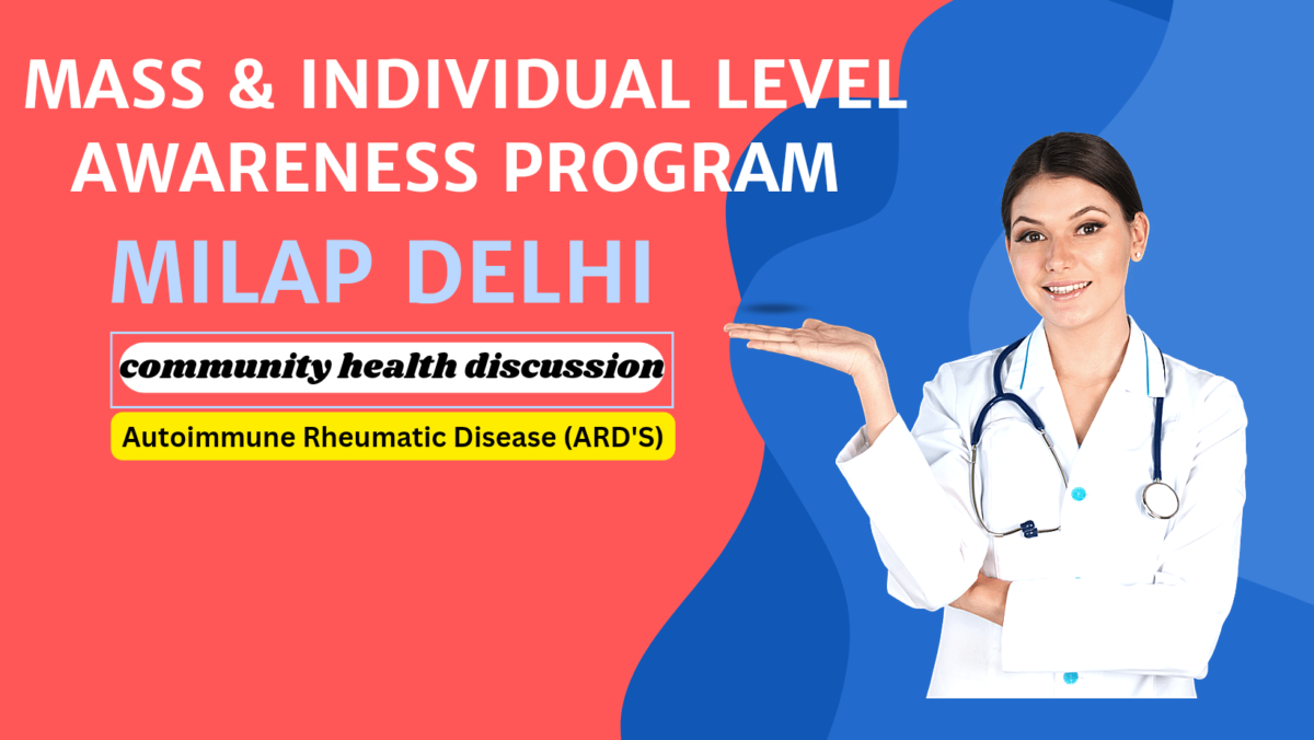 Campaign against autoimmune rheumatic disorder will start from Delhi 2 a mass-level awareness program (MLAP) on autoimmune rheumatic disorder in different areas of Delhi.